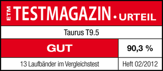 ETM Testmagazin Urteil „Gut“ (90,3 %) für das Taurus T9.5. 13 Laufbänder im Vergleichstest. Heft 02/2012